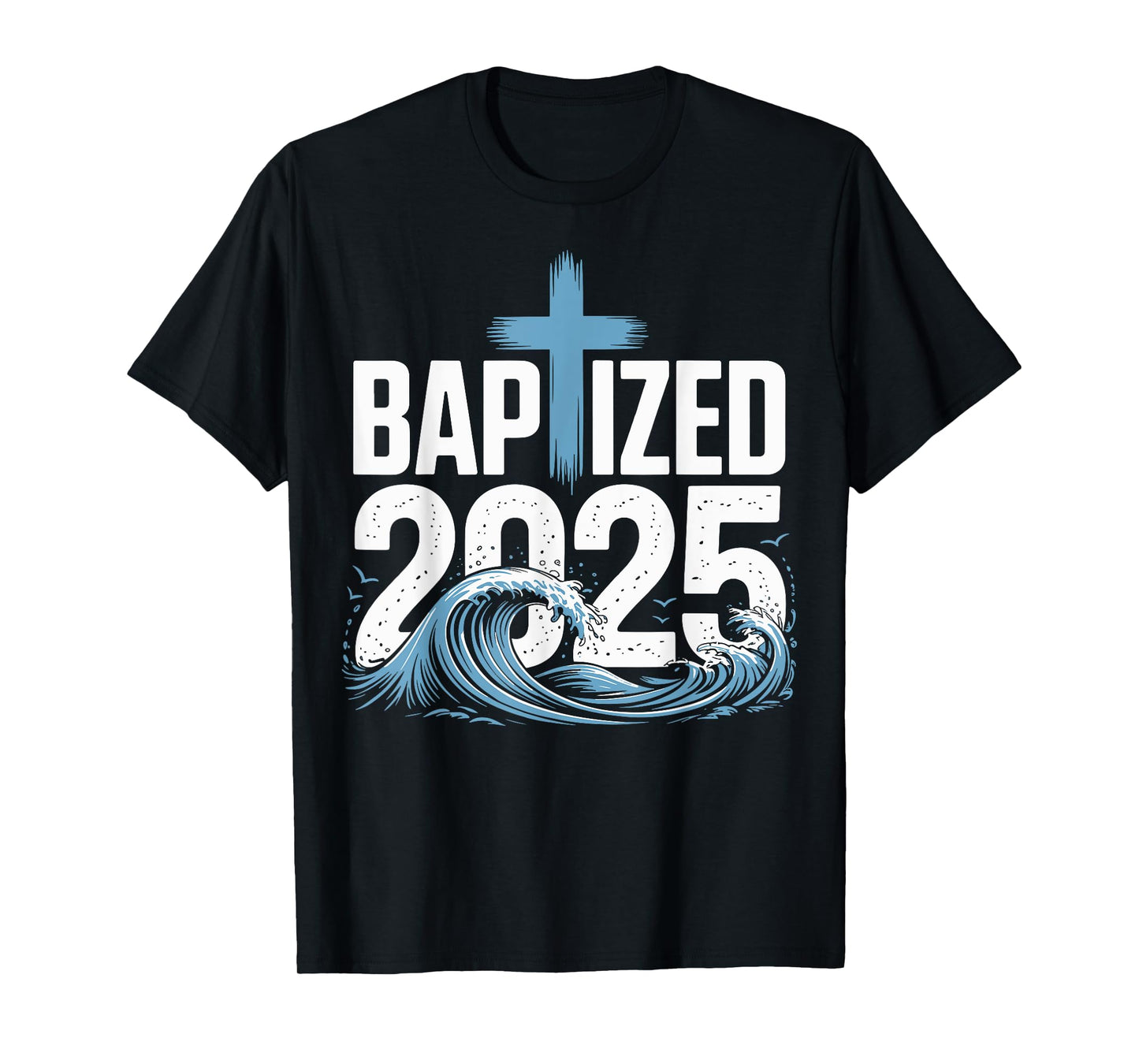 Baptized 2025 T-Shirt