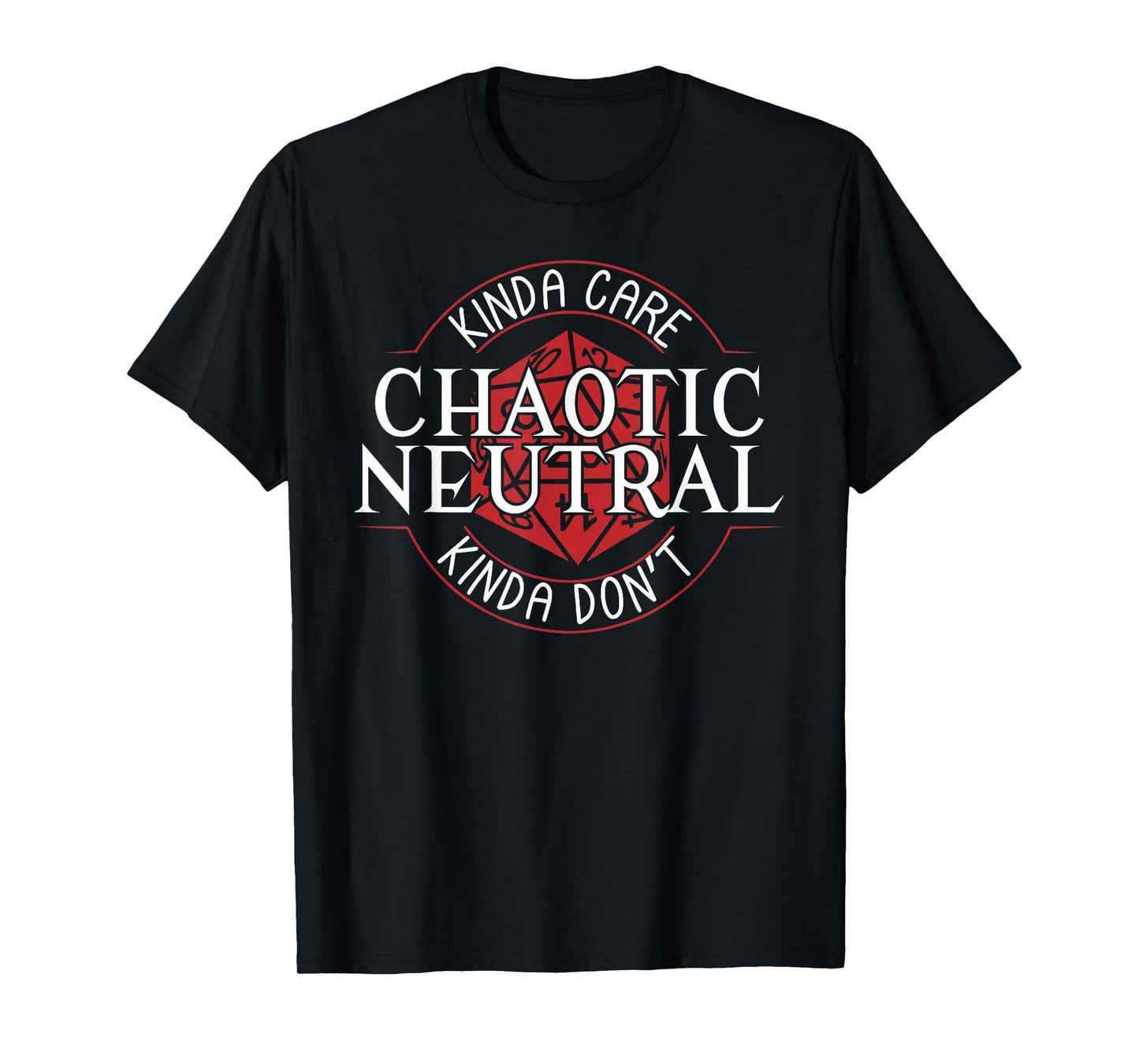 KINDA CARE CHAOTIC NEUTRAL KINDA DON'T funny design T-Shirt