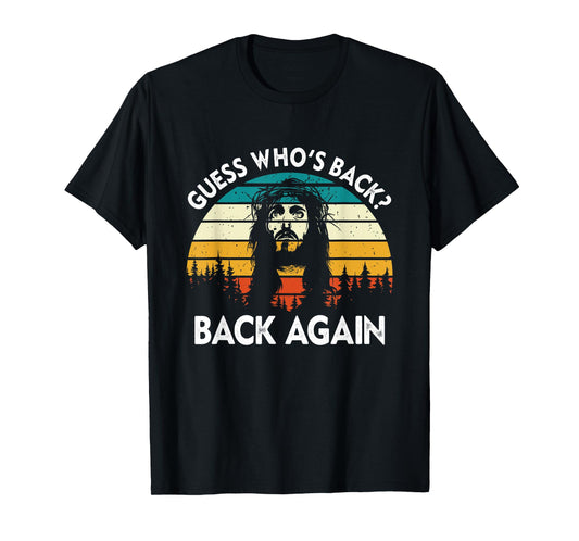 Guess Who's Back? Back Again Easter Day Jesus Christian T-Shirt