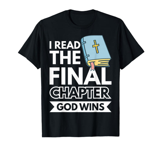 I Read The Final Chapter God Wins T-Shirt