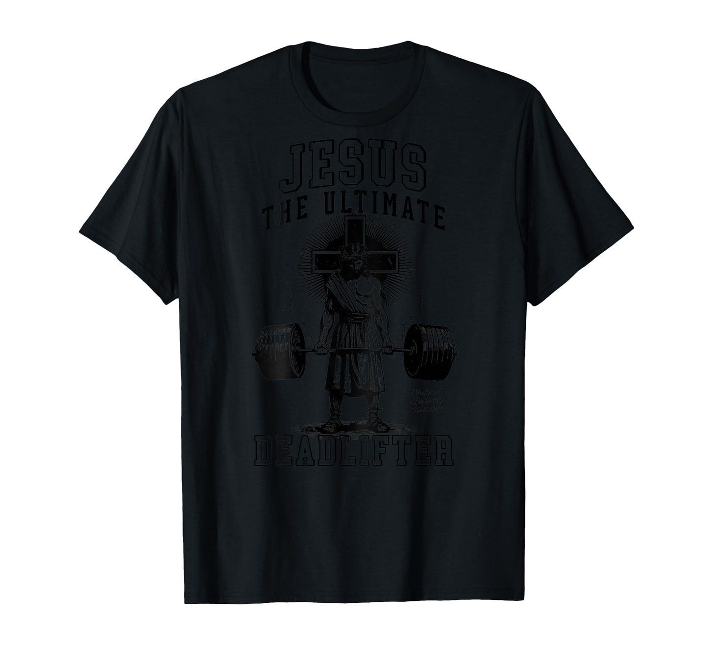 Jesus The Ultimate Deadlifter - Jesus Deadlifting Christian T-Shirt
