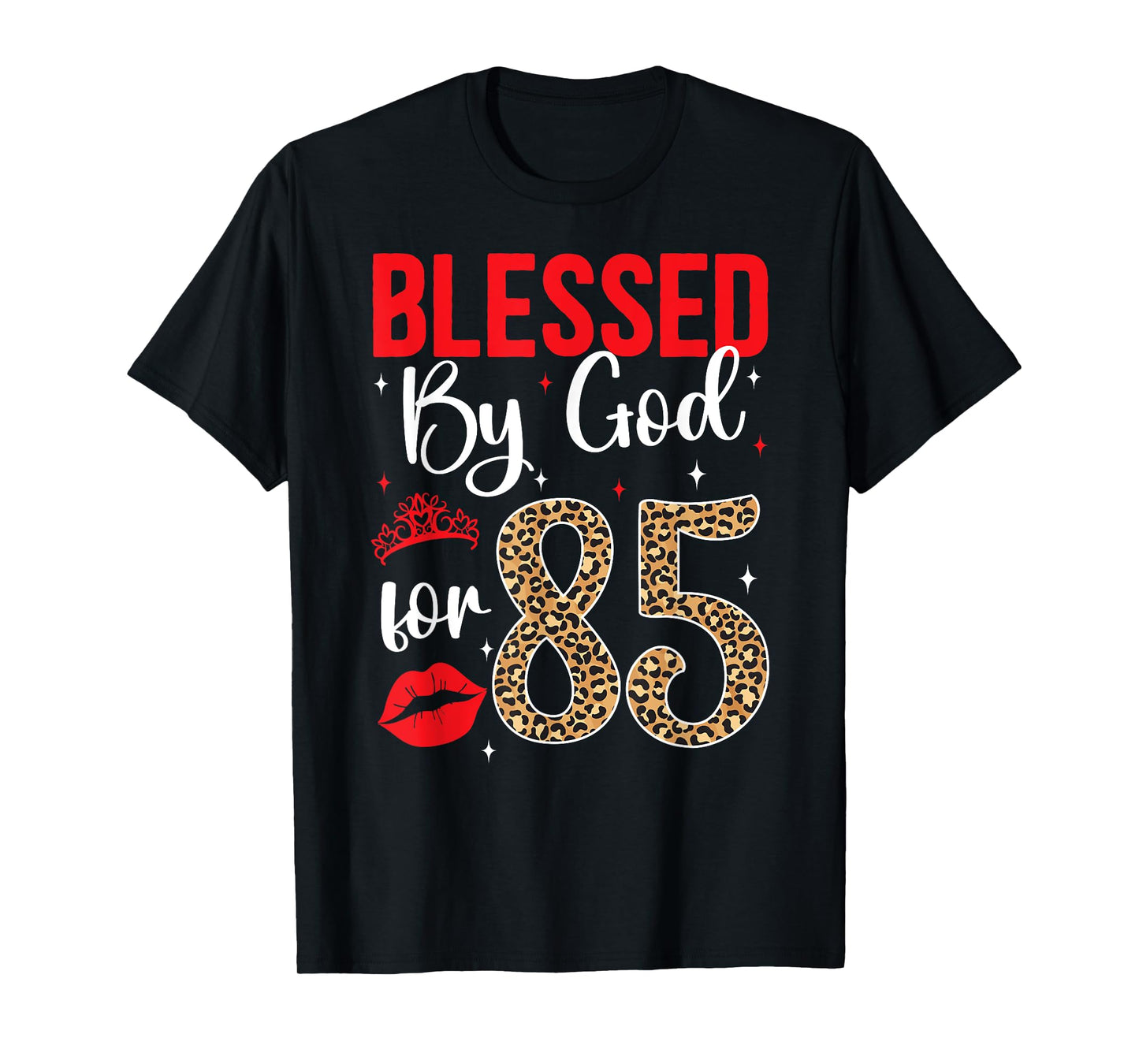 Blessed By God 85 Year Old 85th Birthday It's My 85th Bday T-Shirt