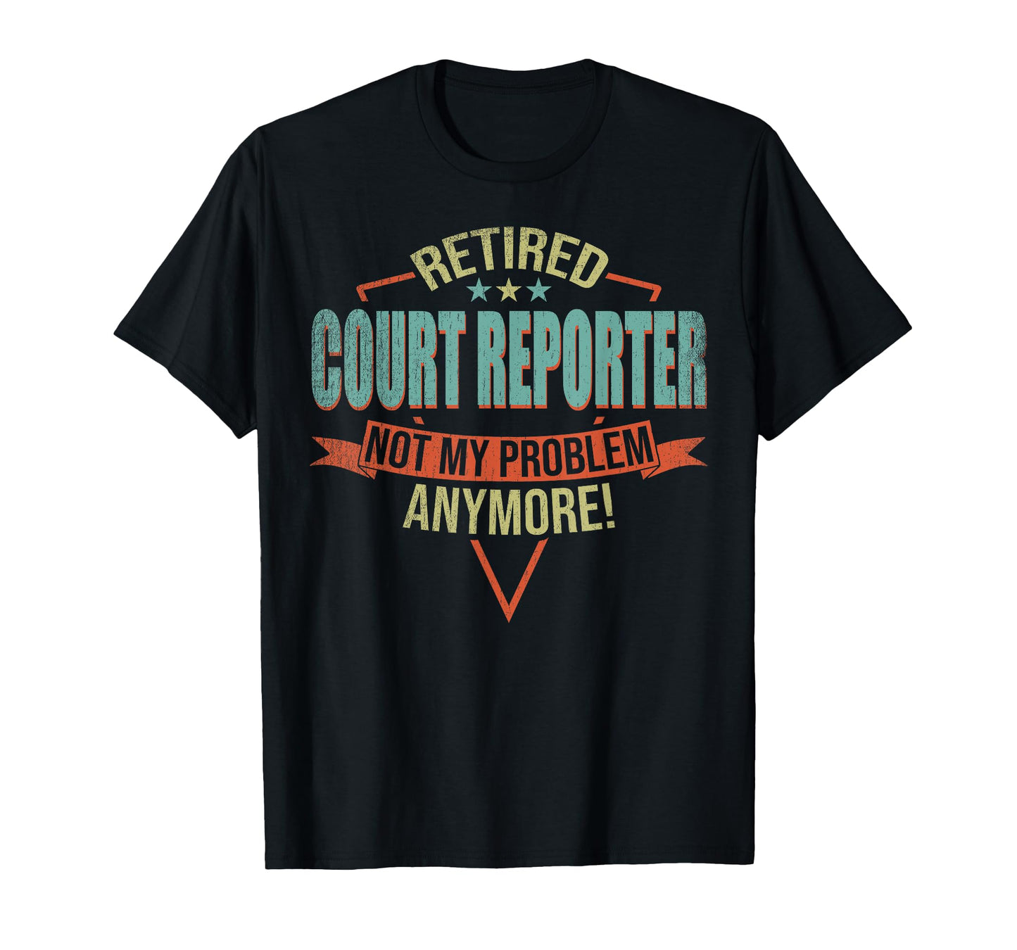Funny Quote For Retired Court Reporter T-Shirt