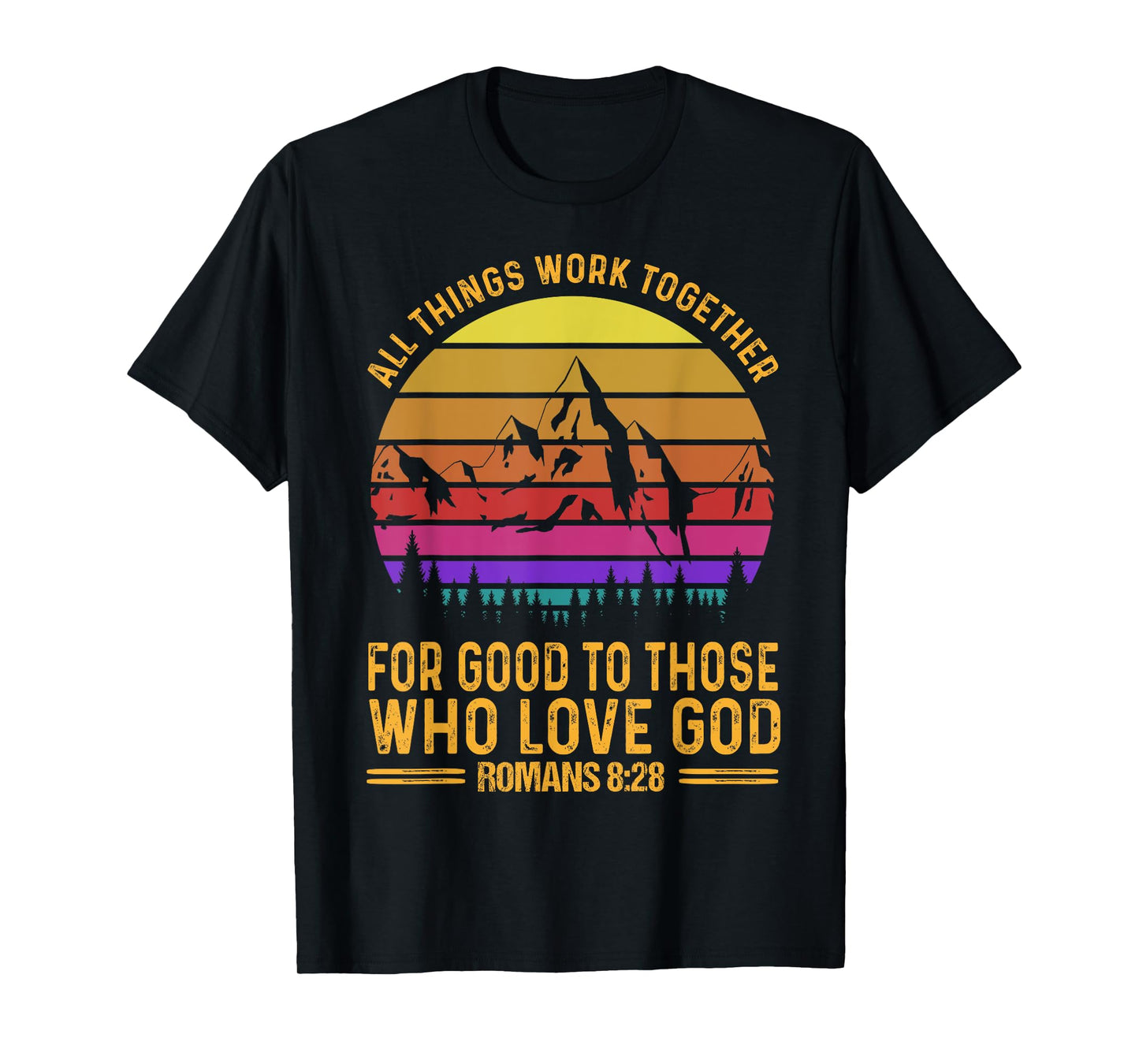 All Things Work Together For Good To Those Who Love God T-Shirt