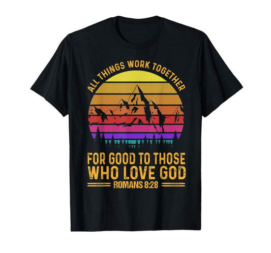 All Things Work Together For Good To Those Who Love God T-Shirt