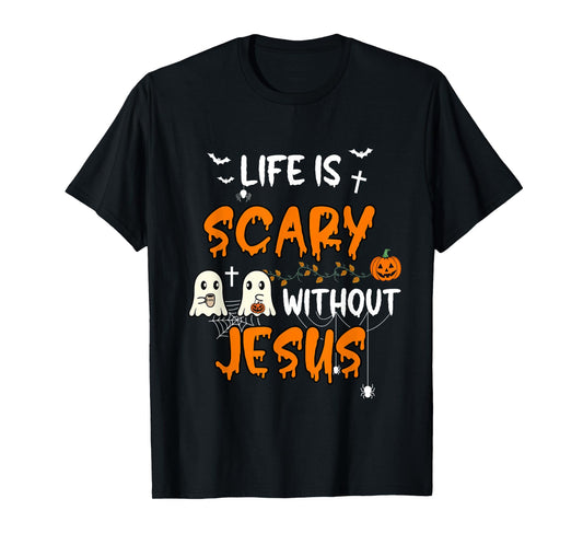 Life is Scary Without Jesus Christian Halloween Fall Ghost T-Shirt