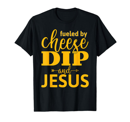 Fueled By Cheese Dip and Jesus Devotional T-Shirt