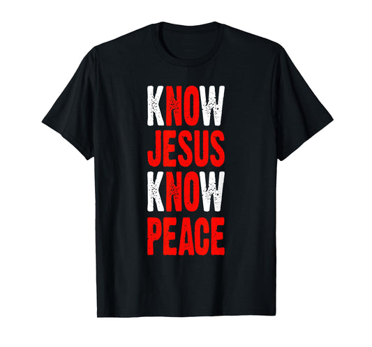 Know Jesus Know Peace Bible Verse Jesus Christ T-Shirt