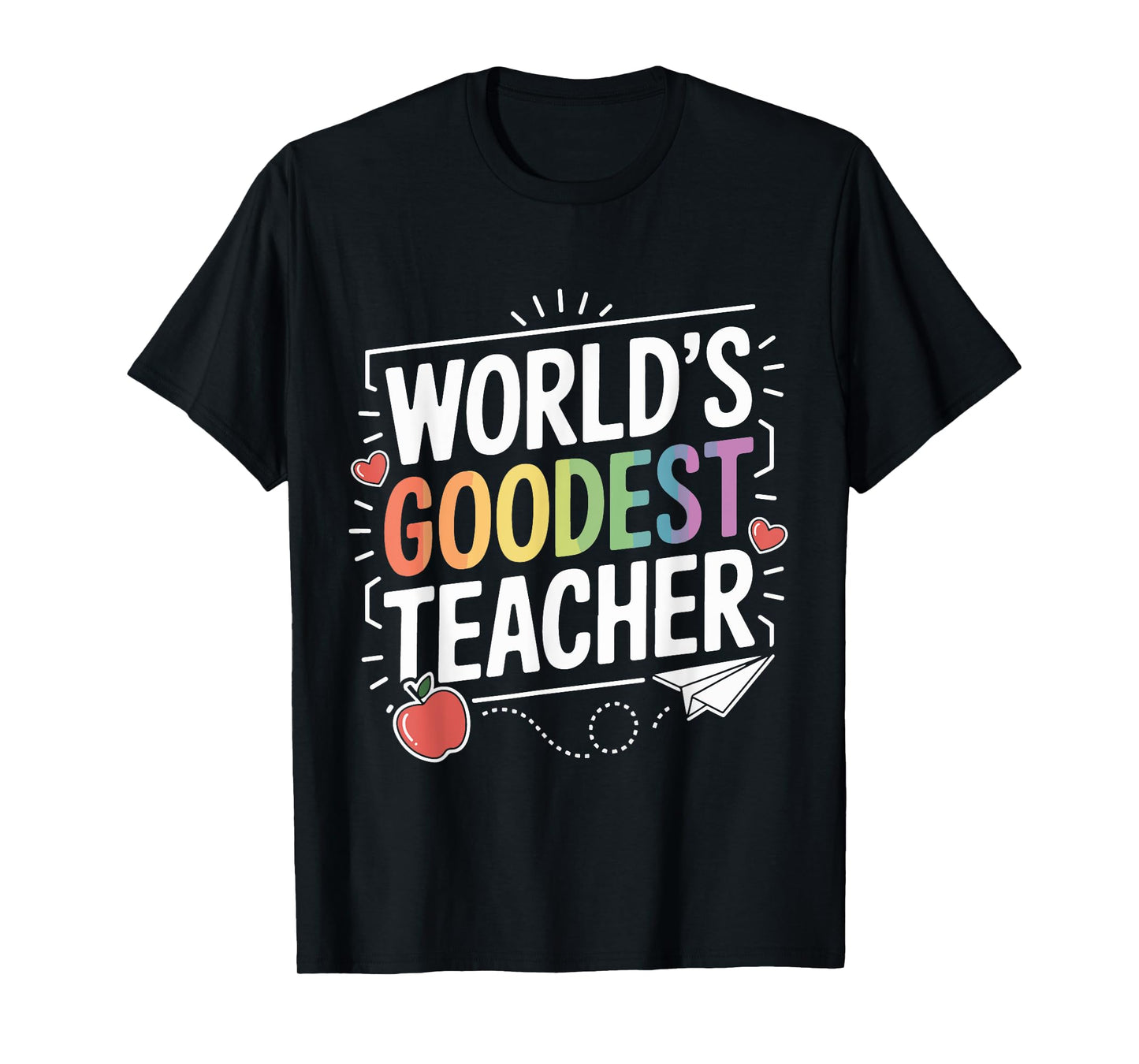 World's Goodest Teacher Funny Appreciation Teachers Day T-Shirt