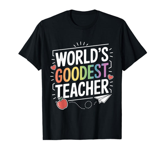 World's Goodest Teacher Funny Appreciation Teachers Day T-Shirt