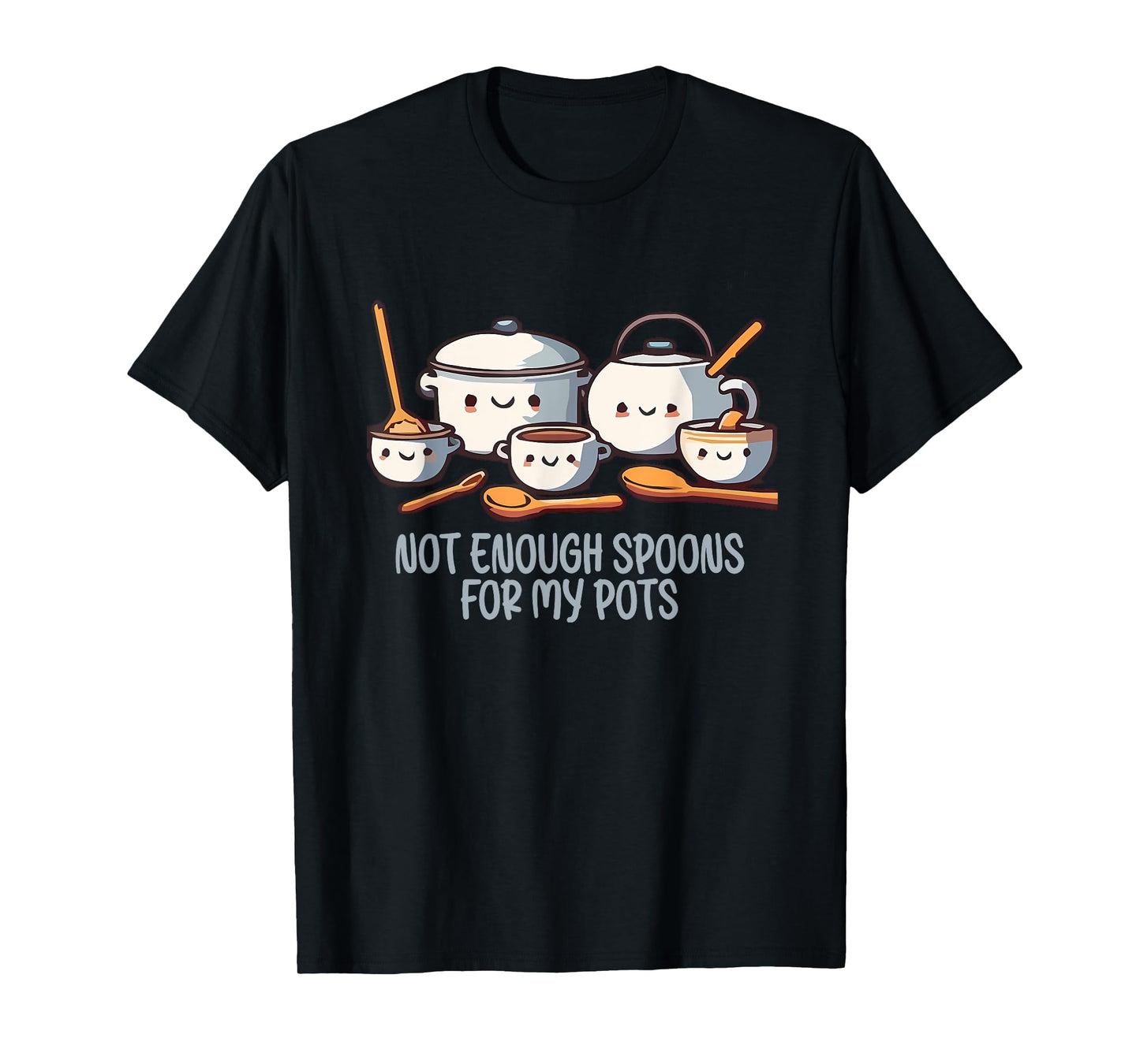 Not Enough Spoons For My Pots POTS Syndrome Quote T-Shirt