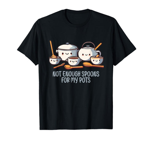 Not Enough Spoons For My Pots POTS Syndrome Quote T-Shirt