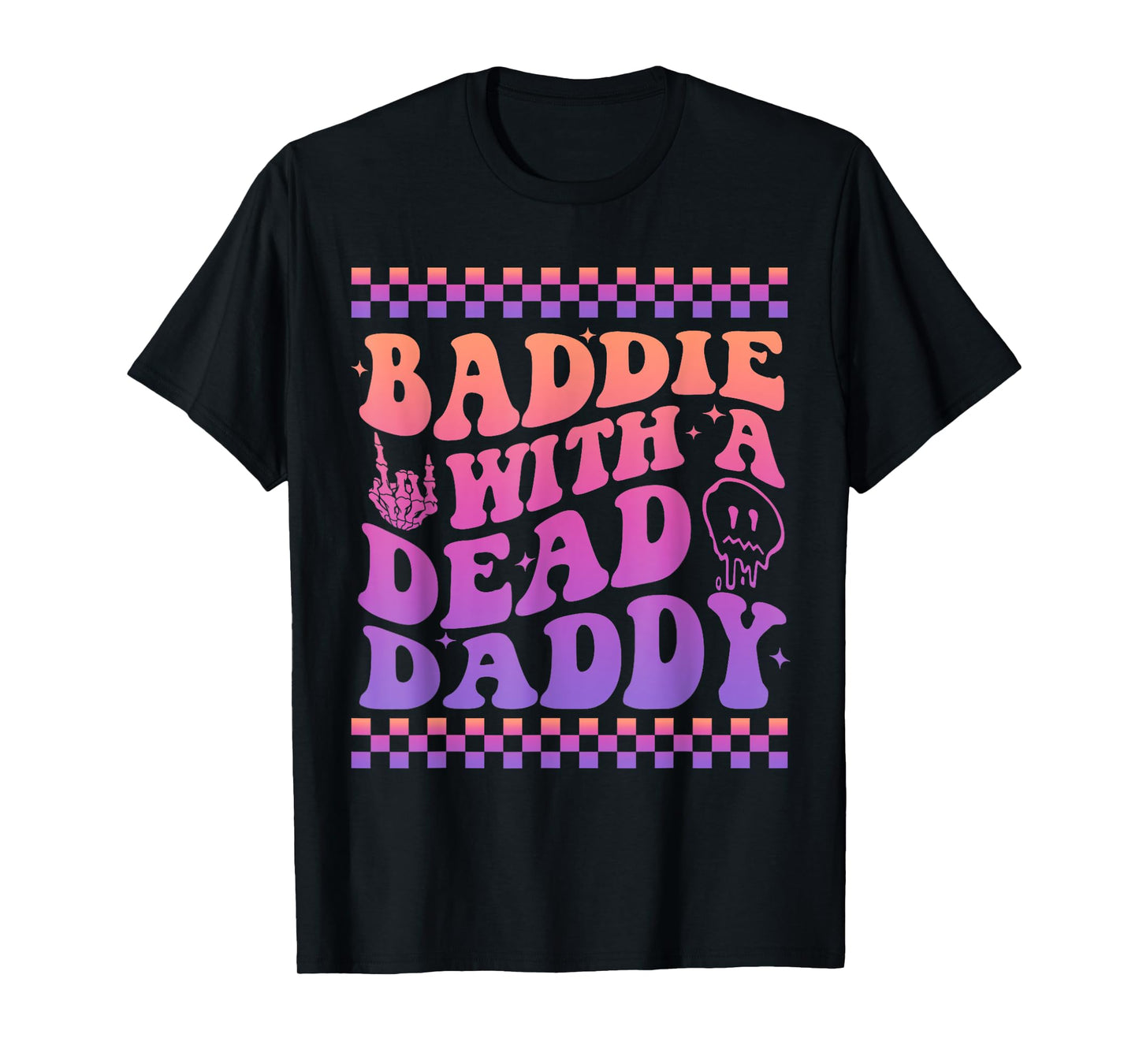 Baddie With A Dead Daddy Dead Dad Club Funny Baddie T-Shirt