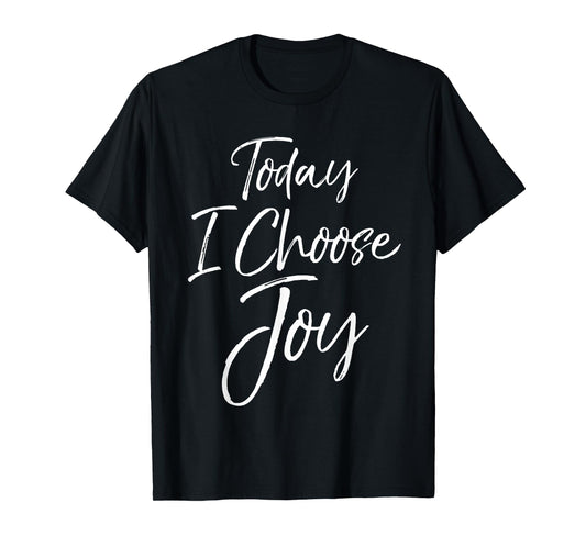 Cute Christian Worship Gift for Women Today I Choose Joy T-Shirt