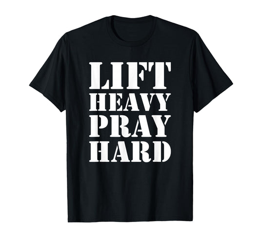 Lift Heavy Pray Hard Gym Christian Quote T-Shirt