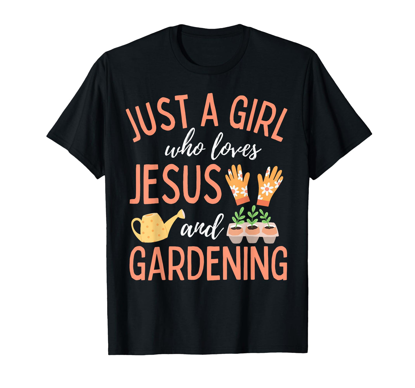 Just A Girl Who Loves Jesus and Gardening Plants Christian T-Shirt