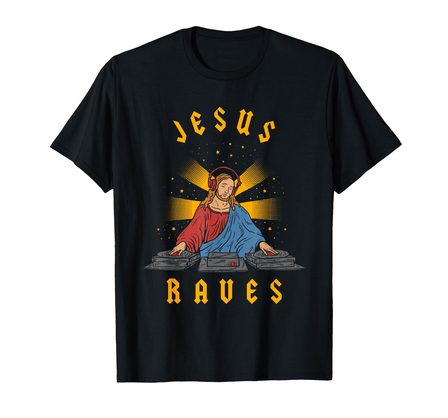 Jesus Raves T-Shirt - Cool Christian Dance Party DJ T-Shirt