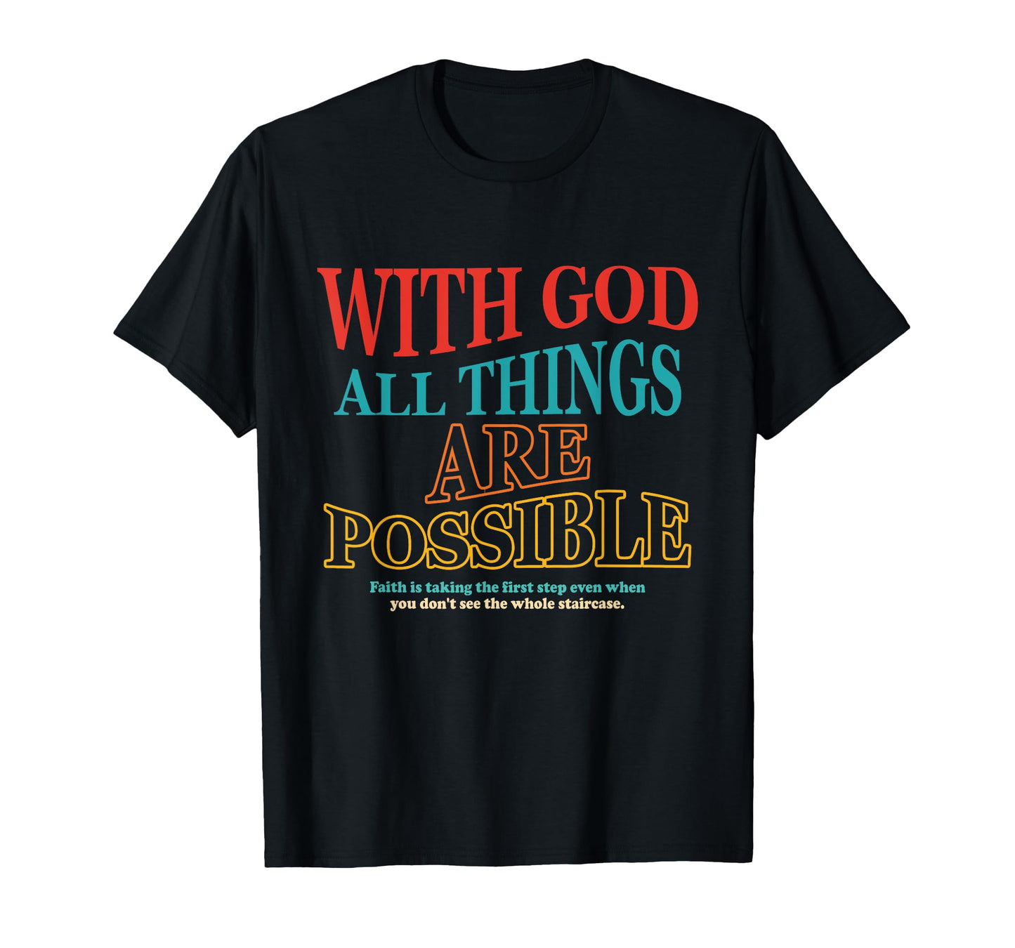 God All Things Are Possible Faith Is Taking The First Step T-Shirt