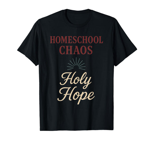 Christian Homeschool Mom Exhausted Chaos Faith Humor T-Shirt