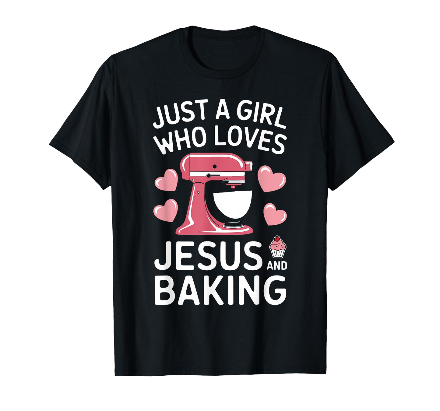 Just A Girl Who Loves Jesus And Baking - Funny Baking Art T-Shirt