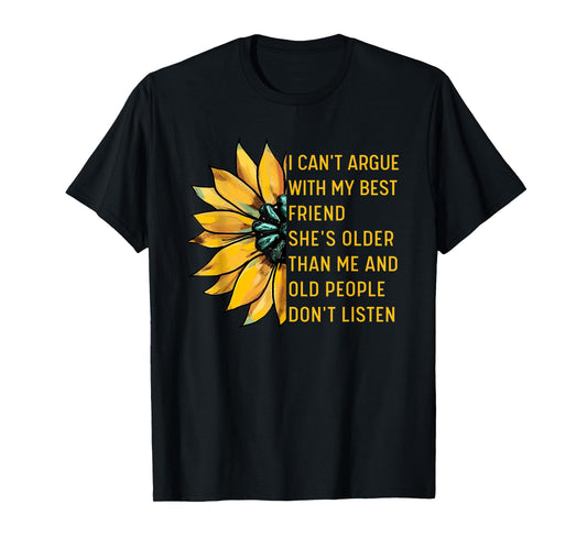 I Can't Argue With My Best Friend She's Older Than Me Floral T-Shirt