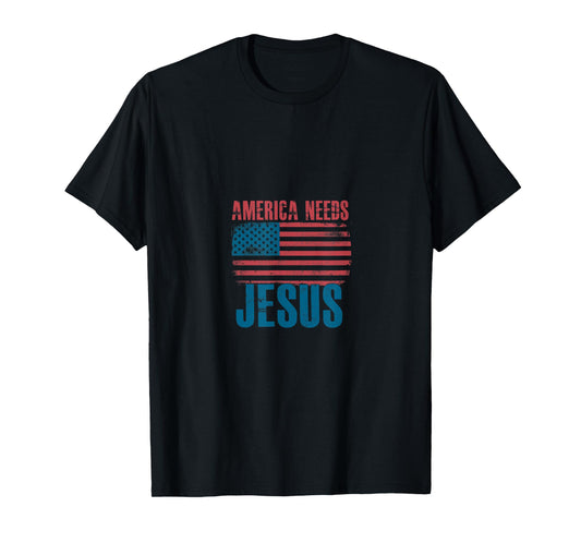 America Needs Jesus Patriotic United States T-Shirt