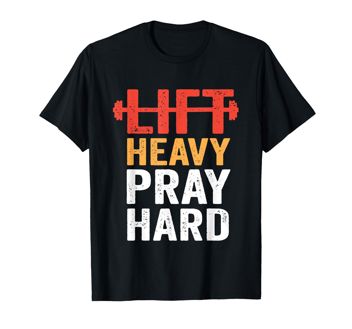Lift Heavy Pray Hard Gym Workout Christian Weightlifting T-Shirt