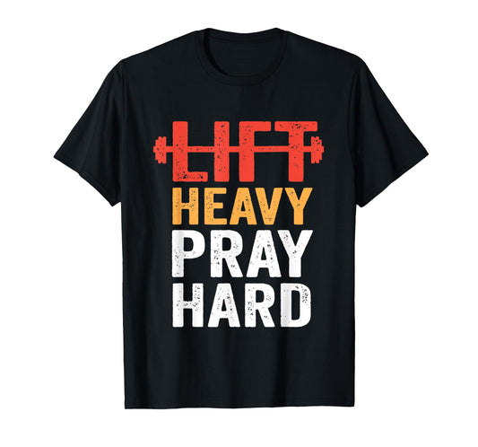 Lift Heavy Pray Hard Gym Workout Christian Weightlifting T-Shirt