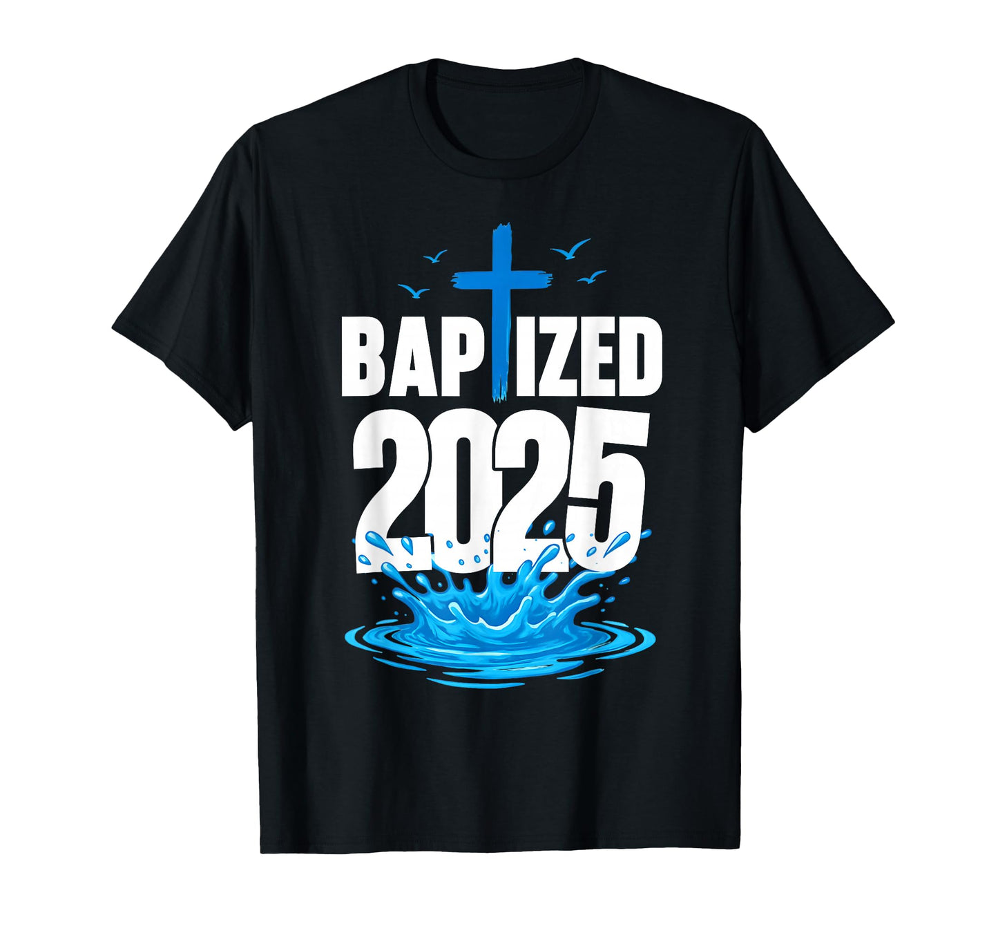 Baptized 2025 Christian Jesus Baptism Religious T-Shirt