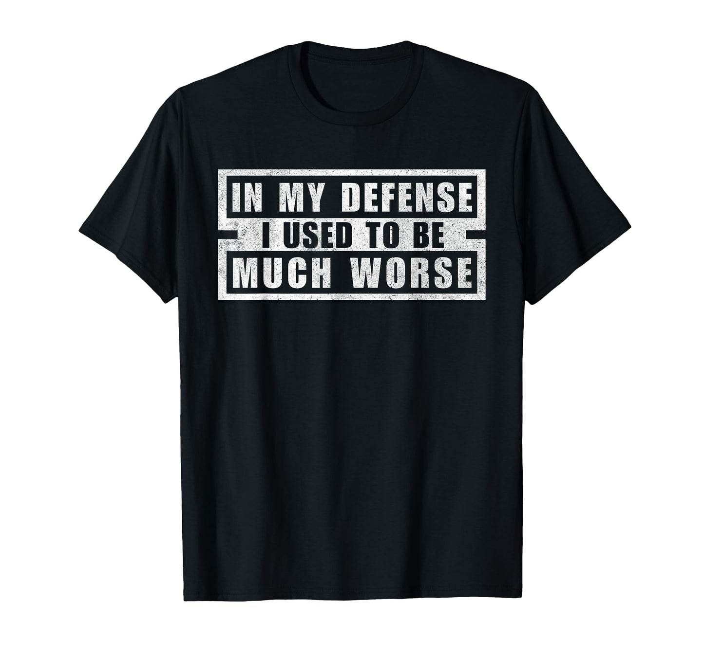 Vintage In My Defense I Used To Be Much Worse Funny Humor T-Shirt