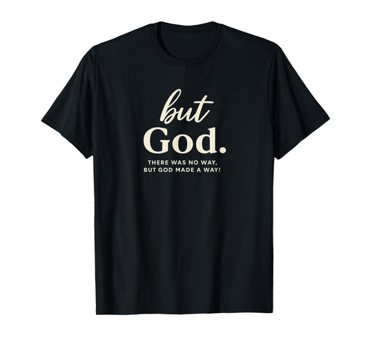 But God – Faith and Inspiration Christian Apparel T-Shirt