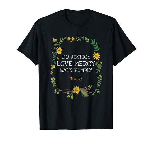 Do Justice Love Mercy Walk Humbly Micah 6:8 Christian Verse T-Shirt
