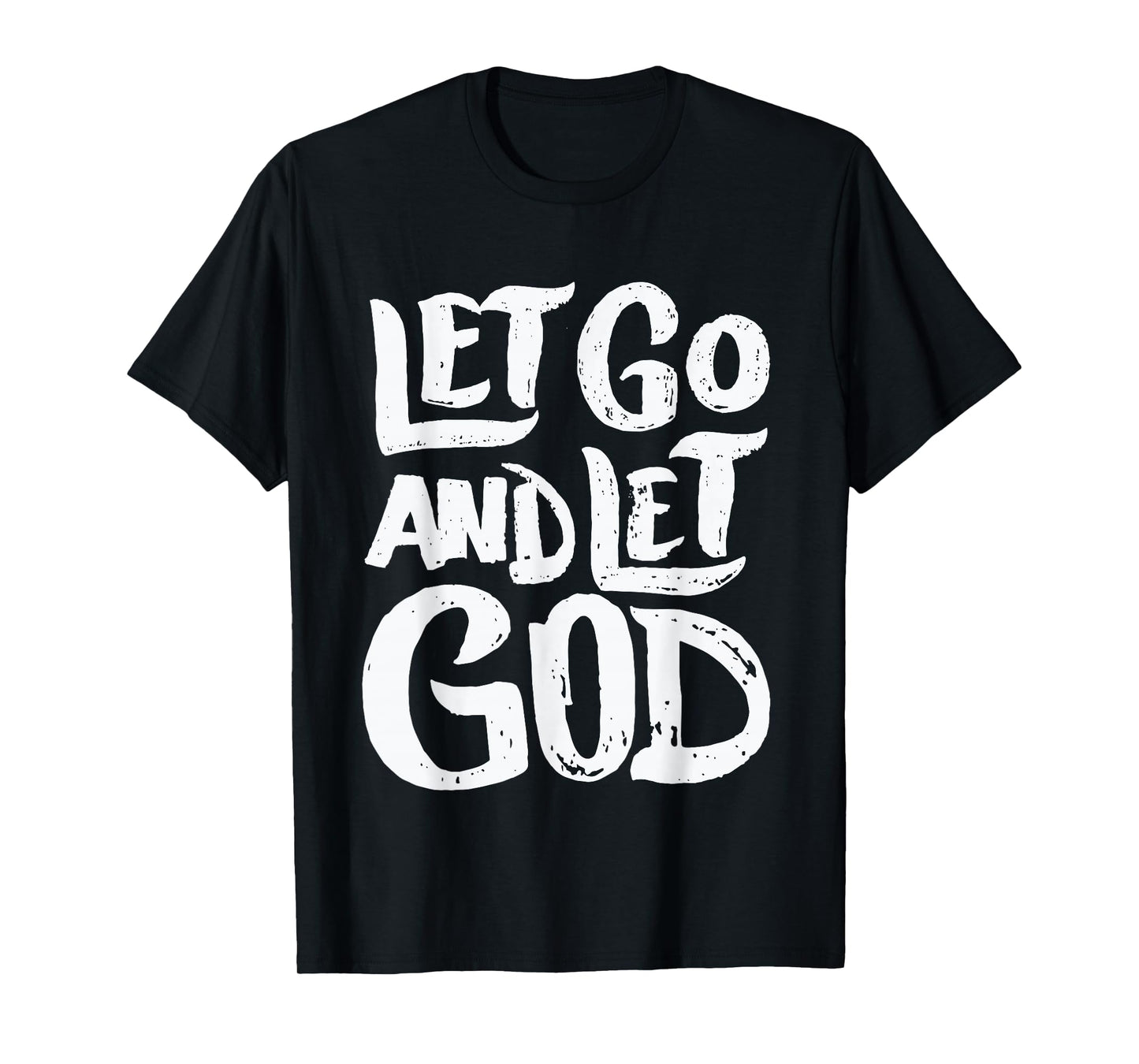 Let Go and Let God - Christian Faith Saying T-Shirt
