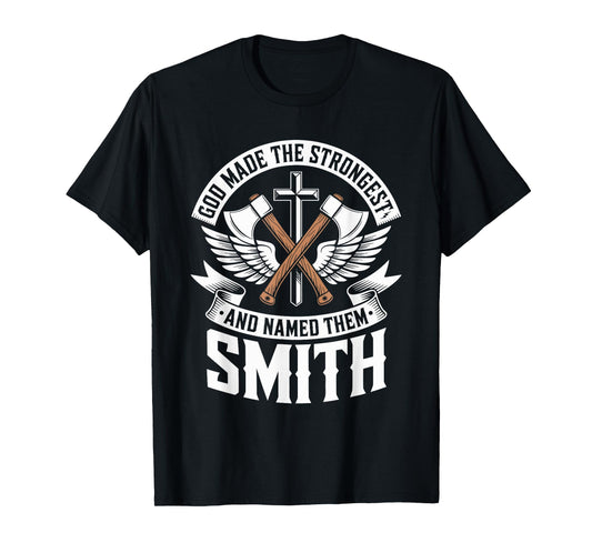 God Made the Strongest and Named Them Smith Family Name T-Shirt