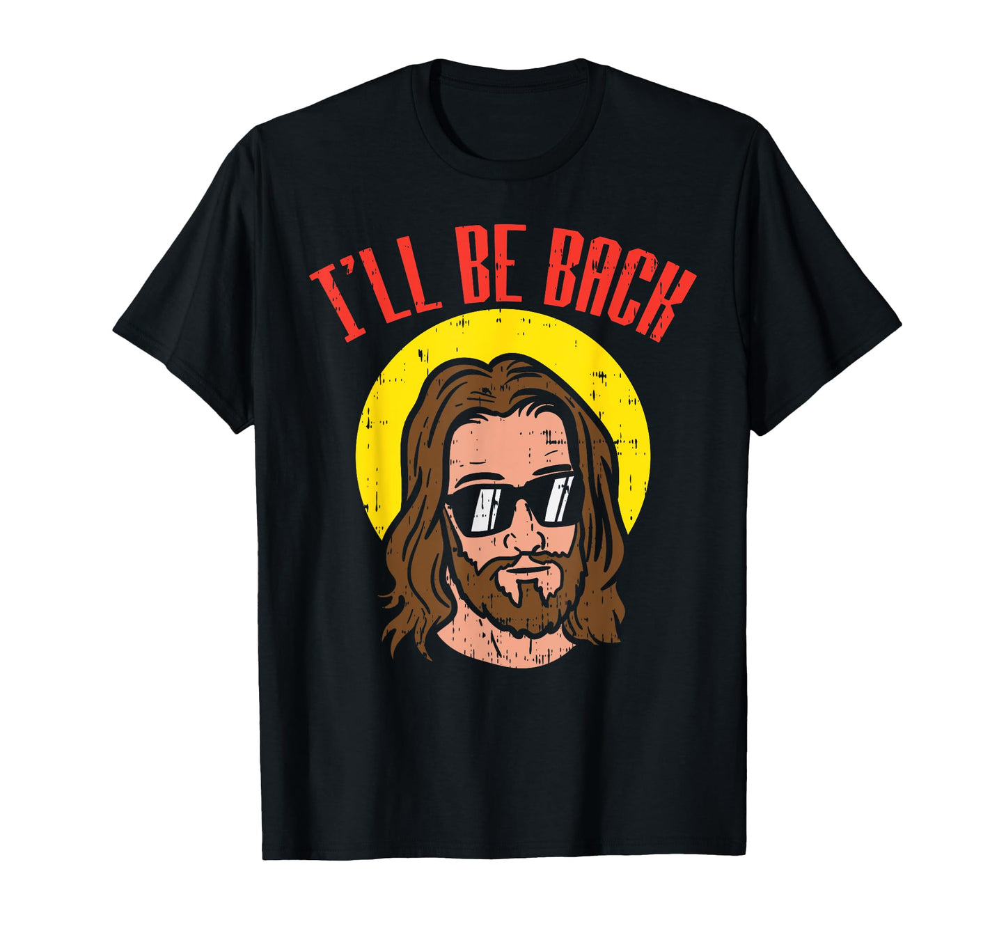 Ill Be Back Jesus Cool God Christ Religious Christian Gift T-Shirt