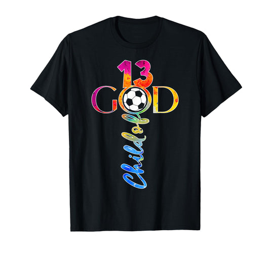 JESUS 13 YEARS CHILD OF GOD SOCCER 13TH BIRTHDAY T-Shirt
