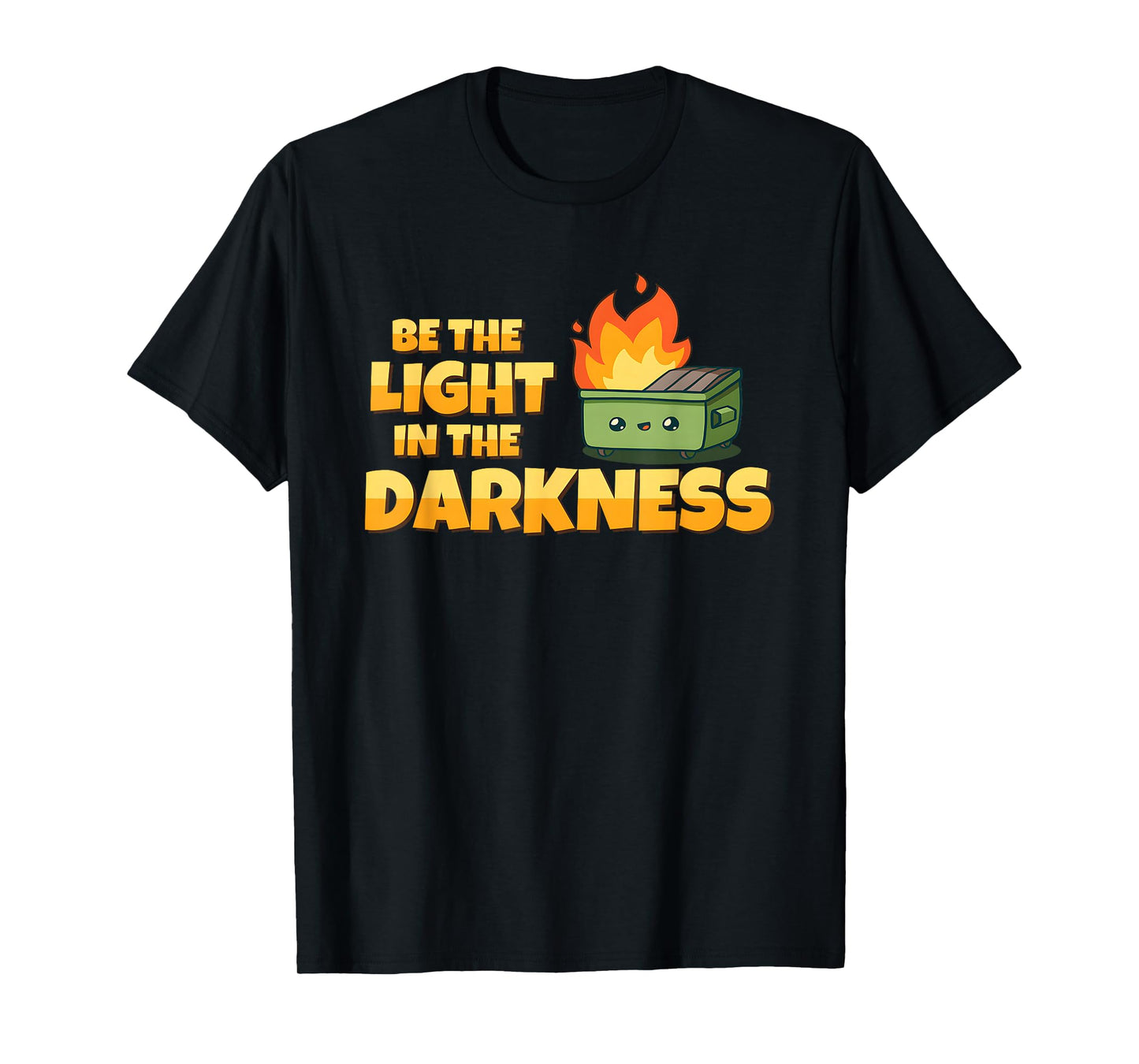 Be The Light The Darkness T-Shirt