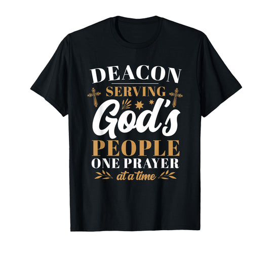 Deacon Serving God's People One Prayer At A Time T-Shirt
