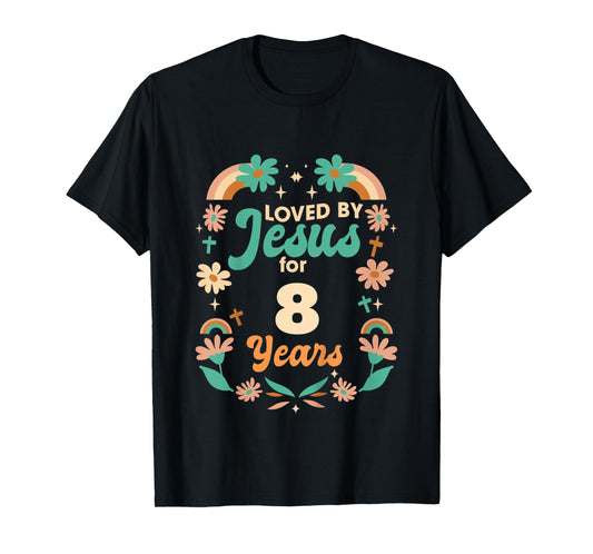 Loved By Jesus For 8 Years 8th Birthday Christian Theme T-Shirt