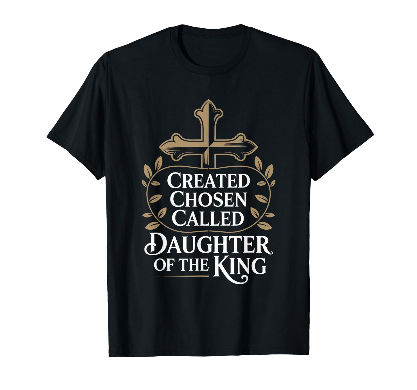 Created Chosen Called Daughter of the King T-Shirt