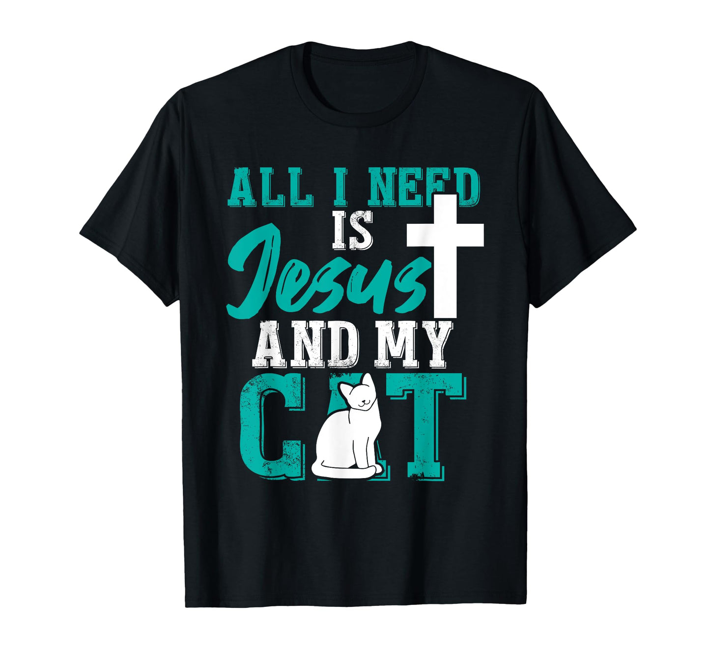 All I need is Jesus and my cat for Christians Men Women T-Shirt