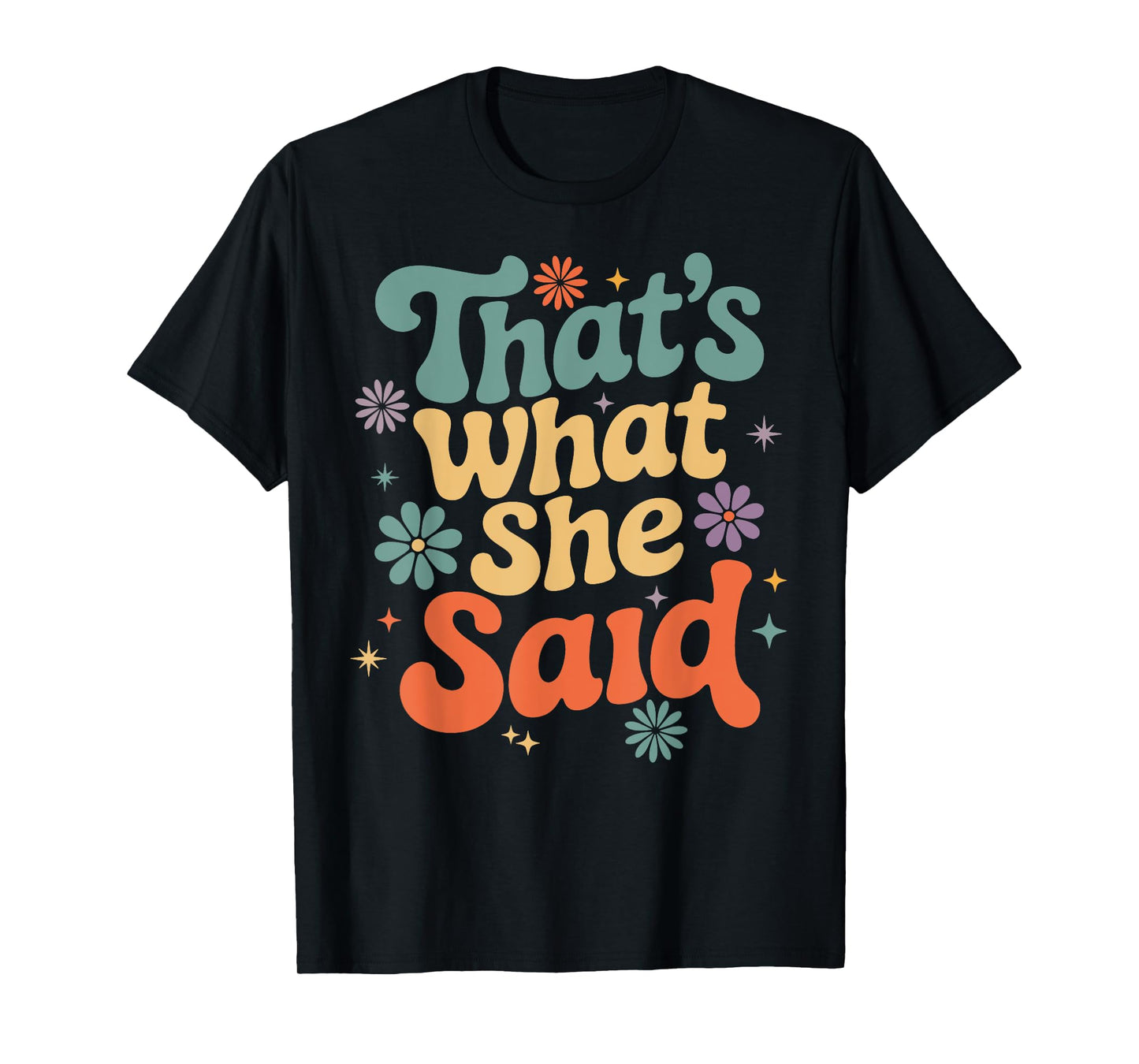 Funny Humor Sarcastic Joke Retro Groovy That’s What She Said T-Shirt