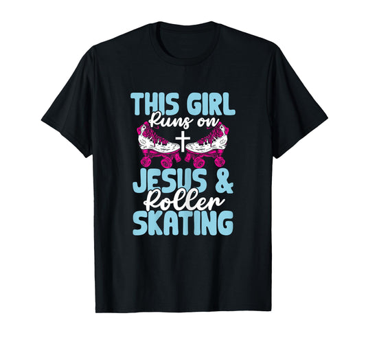 Rollerskate This Girl Runs On Jesus And Roller Skating T-Shirt