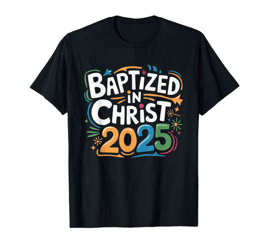 Baptized In Christ 2025 T-Shirt