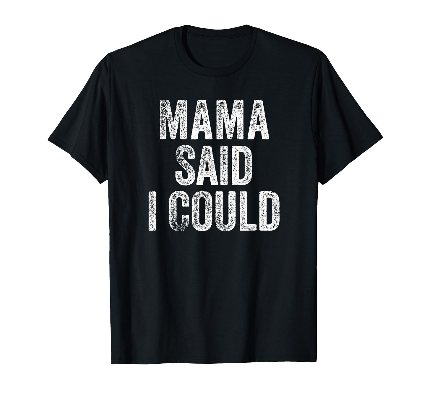 Mama Said I Could Funny Grandchild Grandson Granddaughter T-Shirt