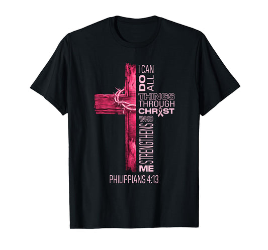 I Can Do All Things Through Christ Breast Cancer Awareness T-Shirt