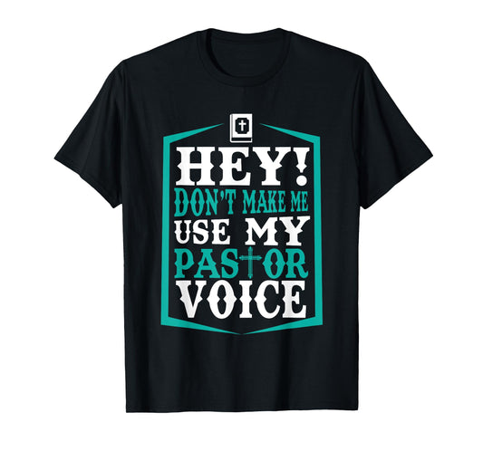 Don't Make Me Use My Pastor Voice Funny Pastor T-Shirt T-Shirt