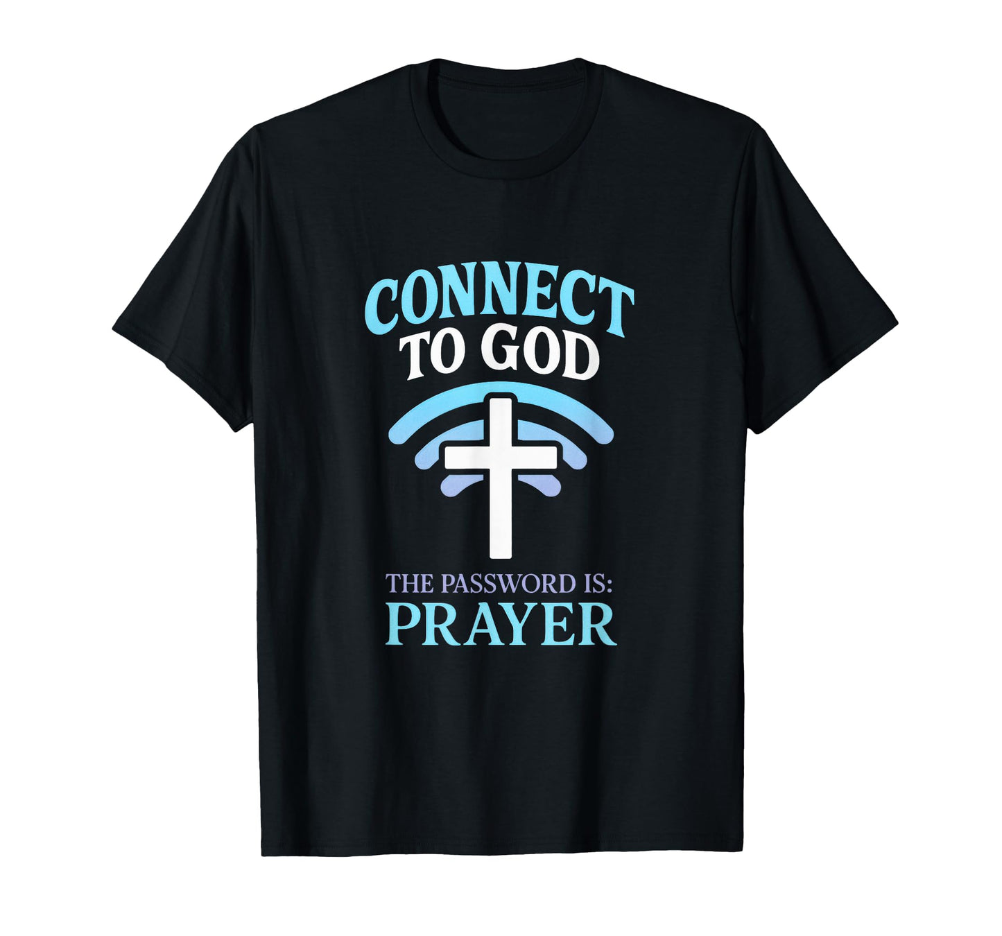 Connect to God - Christian Prayer Faith Design T-Shirt