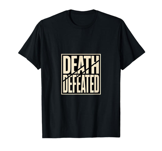 Death Defeated Christian Easter Resurrection Hope T-Shirt