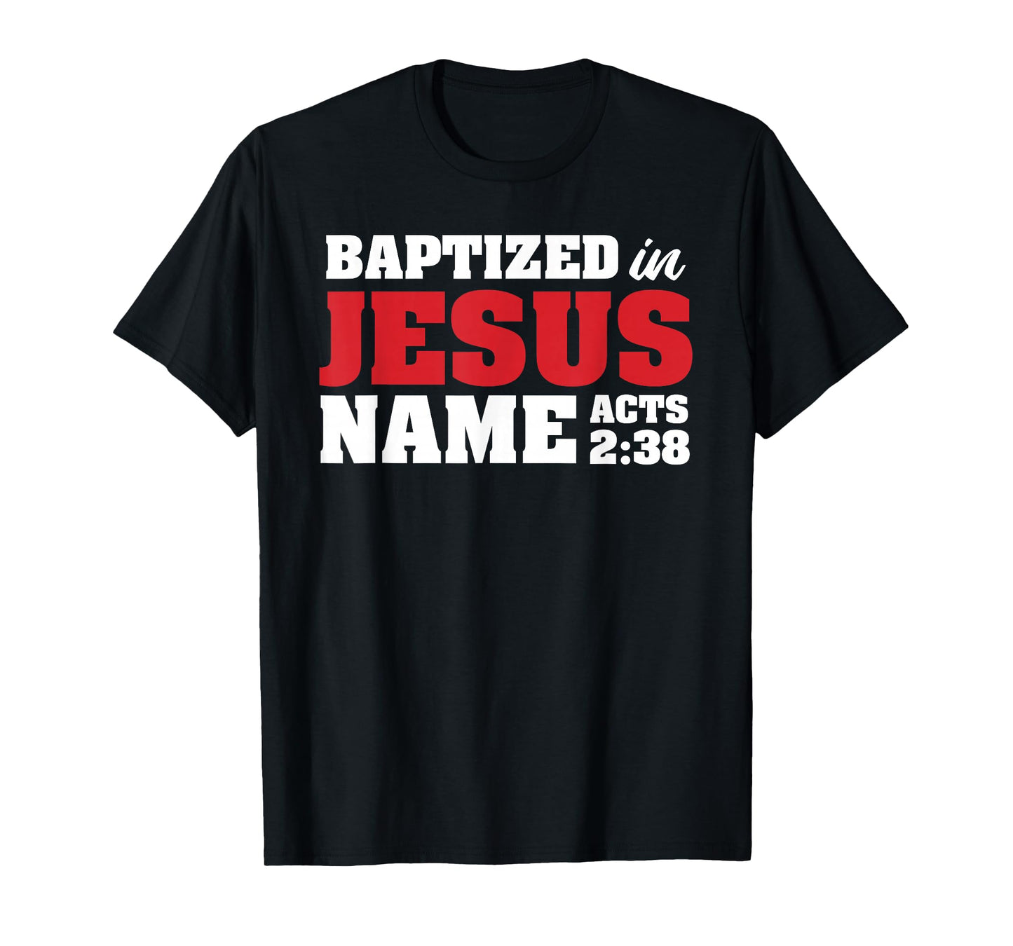 Baptized In Jesus Name Acts 2:38 Christian Bible Verse T-Shirt